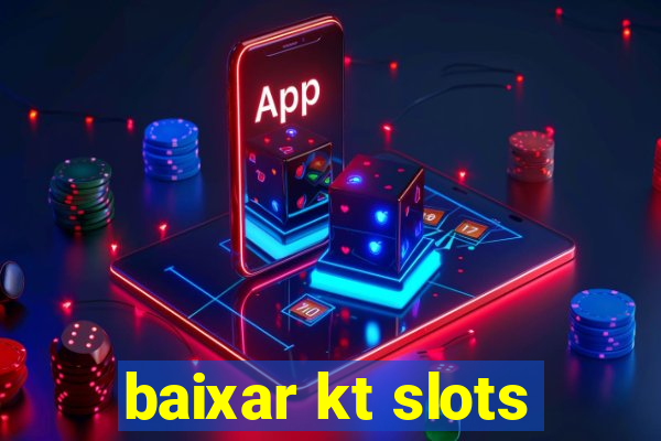 baixar kt slots